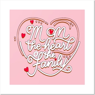 Mom the Heart of the Family Posters and Art